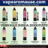 VNSN MAX 20000 Puffs Shisha Disposable Vape in Dubai UAE